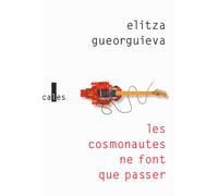 Les cosmonautes ne font que passer - Elitza Gueorguieva - Verticales - broché - Roman