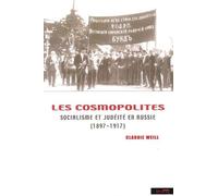 Les Cosmopolites - Socialisme Et Judéité En Russie (1897-1917)