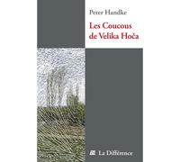 Les coucous de Velika Hoca - Notes de voyage - Peter Handke - La Difference - broché - Essai