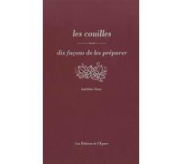 Les couilles, dix façons de les préparer - Laëtitia Visse - L'epure - broché - Guide