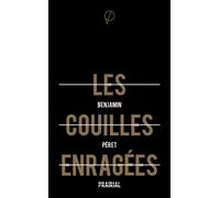 Les couilles enragées (NED 2022) - Benjamin Péret - Prairial - broché - Roman