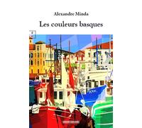 Les couleurs basques - Alexandre Minda - Complicites Eds - broché - Nouvelles
