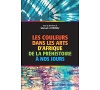 Les couleurs dans les arts d'Afrique de la préhistoire à nos jours – L'Harmattan