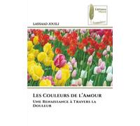 Les Couleurs de l’Amour: Une Renaissance à Travers la Douleur