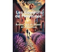 Les Couleurs de l’Invisible: Amour, Art et Espoir en Provence