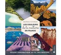 Les couleurs de la nature en France: Voyage chromatique au fil des régions