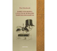 Les couleurs de la polonité ou la vie mouvementée de Tadeusz Bułharyn