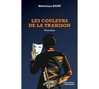 Les couleurs de la trahison - Abdoulaye Kone - L'harmattan - broché - Roman