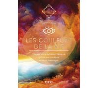 Les couleurs de la vie - Les Guides de l'éveil: Trouvez votre lumière intérieure grâce aux couleurs et leurs messages