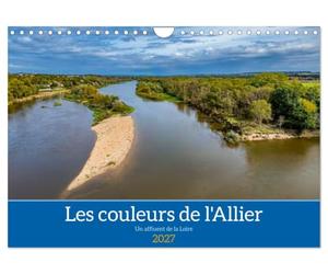 Les couleurs de l'Allier - Un affluent la Loire (Calendrier mural 2027 DIN A4 vertical), CALVENDO calendrier mensuel: Une promenade au Bec d'Allier, confluent de la Loire et de l'Allier