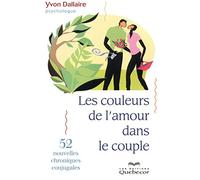 Les Couleurs De L'amour Dans Le Couple - 52 Nouvelles Chroniques Conjugales
