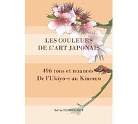 Les couleurs de l'Art japonais - 496 tons et nuances: De l'Ukiyo-e au Kimono