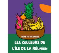 Les couleurs de l'île de la Réunion: Livre de coloriage