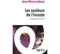 Les couleurs de l'inceste Jean-Pierre Lebrun (Auteur)