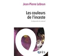 Les couleurs de l'inceste: Se déprendre du maternel