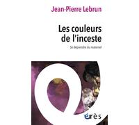 Les couleurs de l'inceste Se déprendre du maternel - Jean-Pierre Lebrun - Eres - Poche - Essai