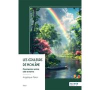 Les couleurs de mon âme Connexion entre ciel et terre - Angélique Pelon - Nombre 7 - broché - Récit