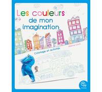 Les couleurs de mon imagination - Coloriage et activités - Marina Gioti - Quantum Way Eds - broché - Document jeunesse