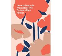 Les couleurs de mon père/The Colors of My Father: Théâtre bilingue/ Bilingual theatre