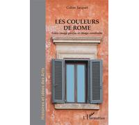 Les couleurs de Rome Entre image perçue et image construite - Coline Jacquet - L'harmattan - broché - Etude