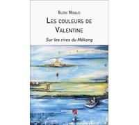 Les couleurs de Valentine: Sur les rives du Mékong