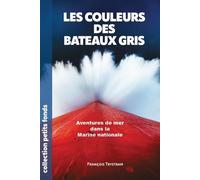 Les couleurs des bateaux gris Aventures de mer dans la Marine Nationale - François Trystram - Nautilus Medias - Poche - Récit