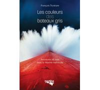 Les couleurs des bateaux gris - François Trystram - Nautilus Medias - broché - Guide