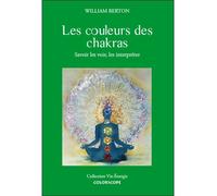 Les couleurs des chakras - Savoir les voir, les interpréter Savoir les voir et les interpréter - William Berton - Coloroscope - broché - Guide