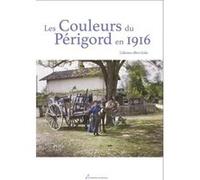 Les couleurs du perigord en 1916 Pierre Bergounioux (Auteur)