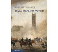 Les Couleurs et la mitraille Anne Martin-Fugier (Auteur)