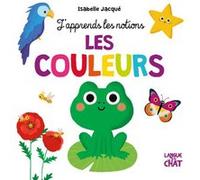Les couleurs - J'apprends les notions Isabelle Jacqué (Illustration), Collectif (Auteur)