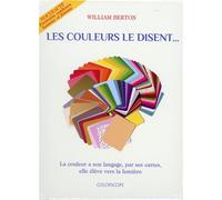 Les couleurs le disent... - La couleur a son langage, par ses cartes, elle élève vers la lumière Coffret : 1 livre et 84 cartes - William Berton - Coloroscope - Coffret - Guide