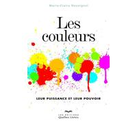 Les couleurs Leur puissance et leur pouvoir - Marie-Claire Rossignol - Quebec-Livres - broché - Guide