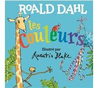 Les couleurs Roald Dahl (Auteur), Quentin Blake (Illustration)