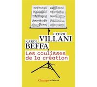 Les coulisses de la création Cédric Villani (Auteur), Karol Beffa (Auteur)