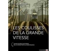 Les coulisses de la grande vitesse - 30 ans de défis quotidien - De la conception à la maintenance - Marc Gayda - Carnets De L'info - broché - Essai