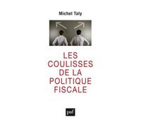Les Coulisses De La Politique Fiscale - Confession D'un Initié