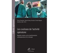 Les coulisses de l'activité opératoire Regards croisés sur les transformations contemporaines de la chirurgie - Olivia Chevalier - Presses Des Mines - broché - Essai