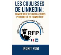 LES COULISSES DE LINKEDIN : COMPRENDRE LES INTERACTIONS POUR MIEUX SE CONNECTER
