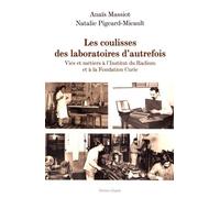 Les Coulisses Des Laboratoires D'autrefois - Vies Et Métiers À L'institut Du Radium Et À La Fondation Curie