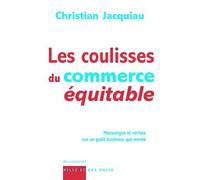 Les coulisses du commerce équitable Mensonges et vérités sur un petit business qui monte - Christian Jacquiau - Mille Et Une Nuits - broché - Etude