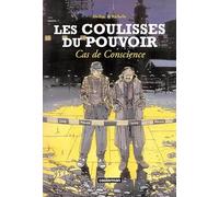 Les coulisses du pouvoir, tome 3 : Cas de conscience