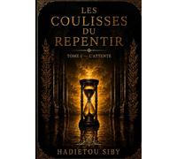 Les Coulisses du Repentir: Tome I : L’Attente