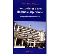 Les Coulisses D'une Décennie Algérienne - Témoignage D'un Commis De L'etat