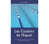 Les Couloirs de l'Espoir: La victoire de la volonté sur l‘adversité. Un thriller euphorisant.