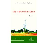 Les couloirs du bonheur Roman - Sophie-Françoise Libock Bapambe Yap - L'harmattan - broché - Roman
