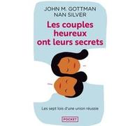Les couples heureux ont leurs secrets M.John Gottman (Auteur), Nan Silver (Auteur), Denyse Beaulieu (Traduction)