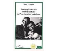 Les couples mixtes chez les enfants de l'immigration algérienne Bruno Laffort (Auteur)