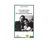 Les couples mixtes chez les enfants de l'immigration algérienne - Bruno Laffort - L'harmattan - broché - Etude