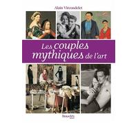Les couples mythiques de l'art - Alain Vircondelet - Beaux Arts Editions - broché - Essai